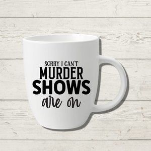 Sorry I can't... Murder Shows are On Coffee Mug